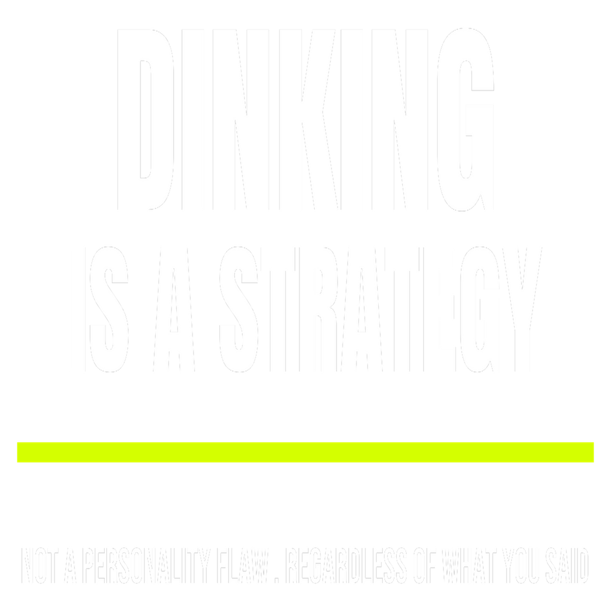 Dinking Is A Strategy design artwork