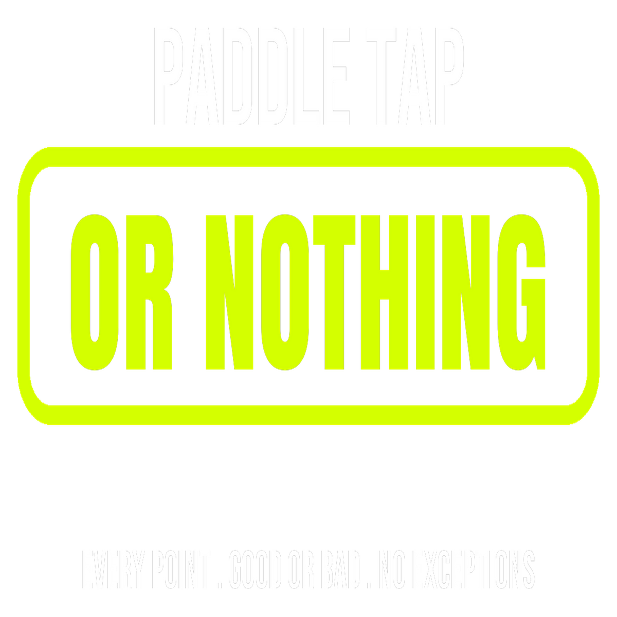 Paddle Tap Or Nothing design artwork
