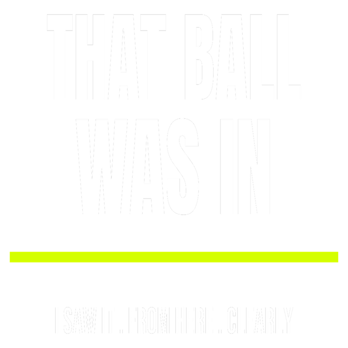 That Ball Was In design artwork