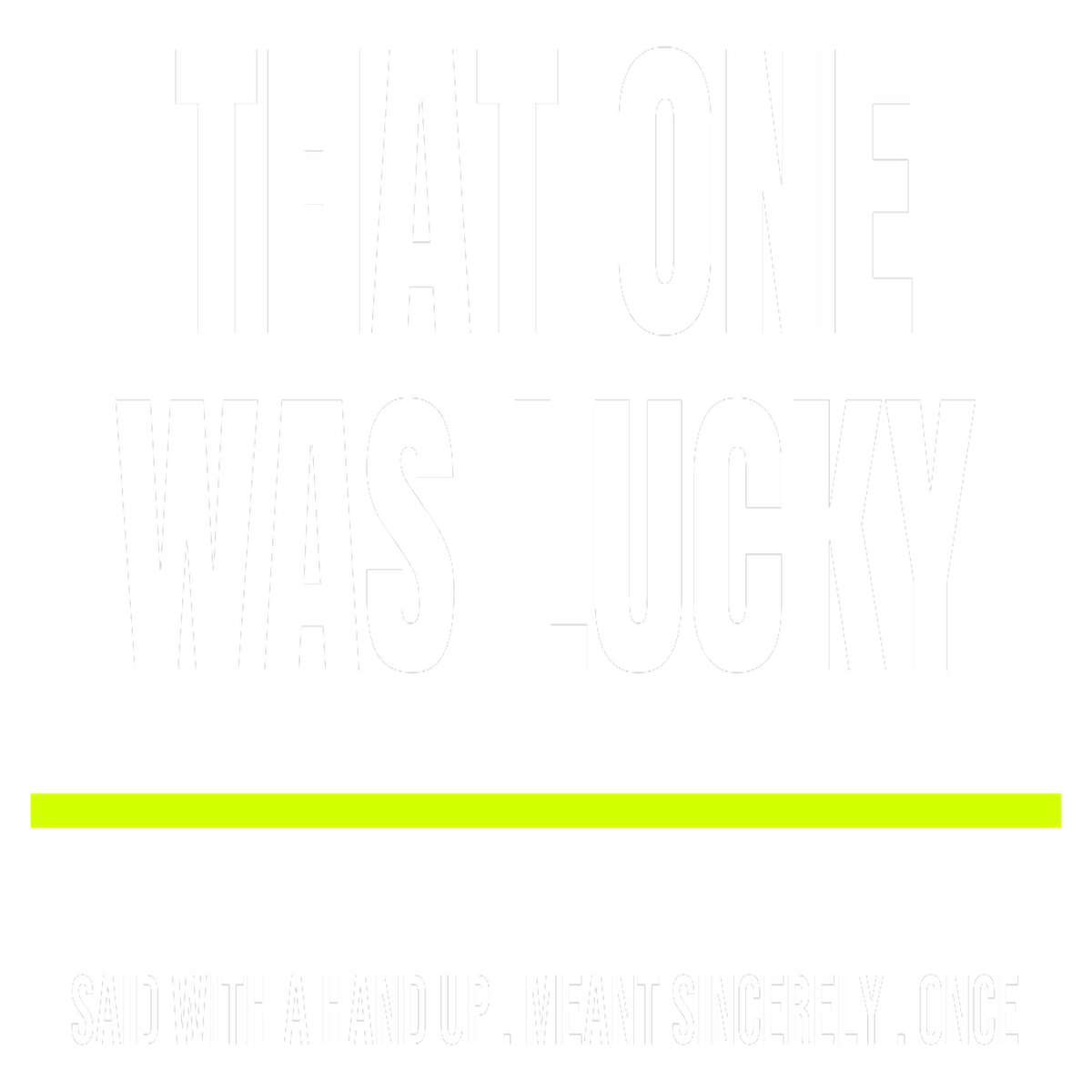 That One Was Lucky design artwork
