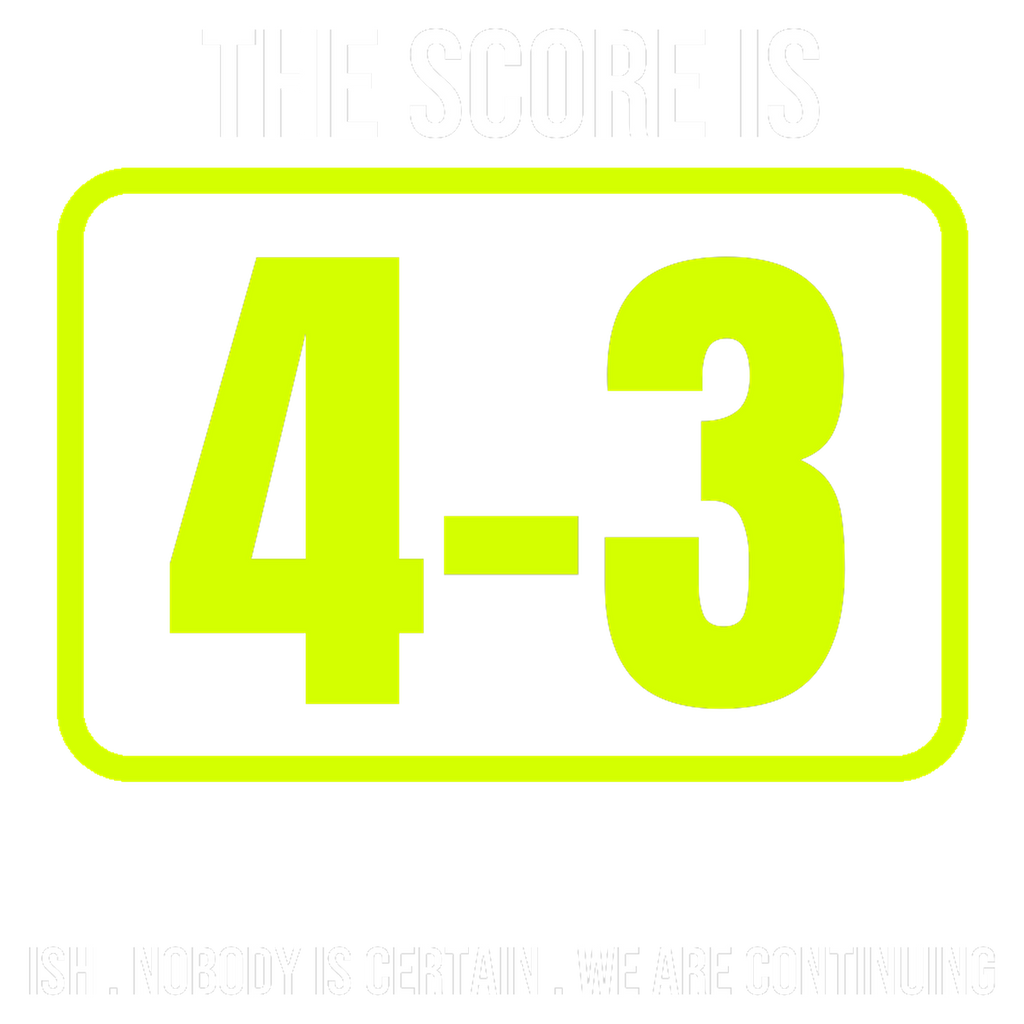 The Score Is 4-3. Ish. design artwork