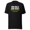 New Balls, Same Result — Funny Tennis Unisex Tee — Black