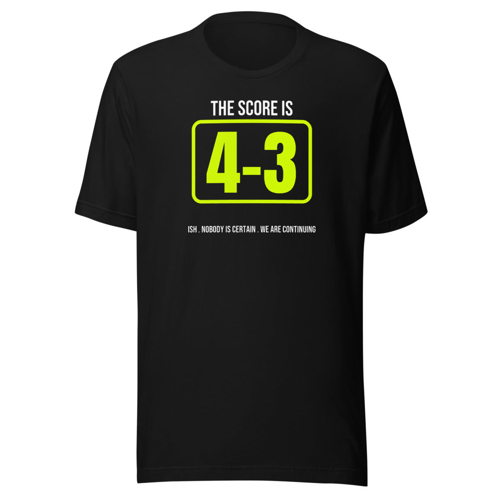 The Score Is 4-3. Ish. — Funny Pickleball Unisex Tee — Black