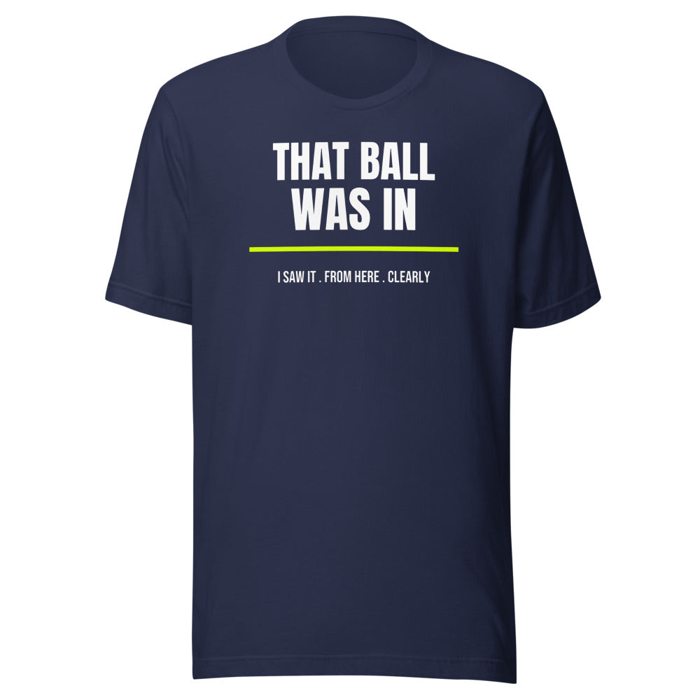 That Ball Was In — Funny Pickleball Unisex Tee — Navy